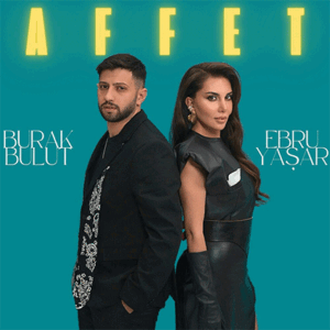 Ebru Yasar & Burak Bulut Affet