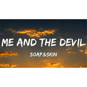 Soap Skin Me and the Devil